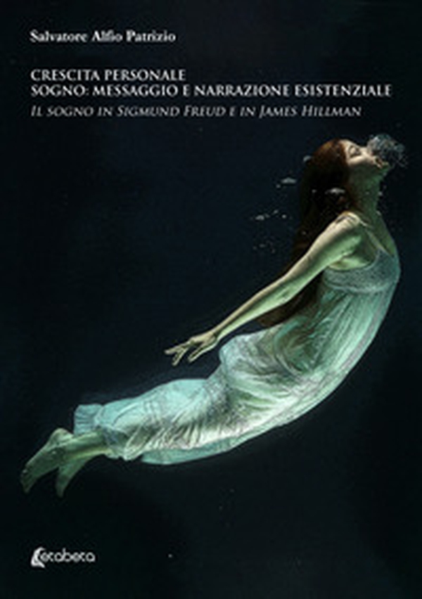 Crescita personale. Sogno: messaggio e narrazione esistenziale. Il sogno in Sigmund Freud e in James Hillman - Librerie.coop Crescita personale. Sogno: messaggio e narrazione esistenziale. Il sogno in Sigmund Freud e in James Hillman - Librerie.coop