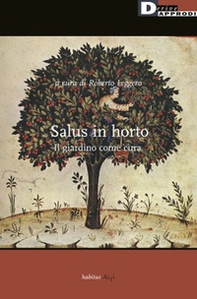 Salus in horto. Il giardino come cura - Librerie.coop
