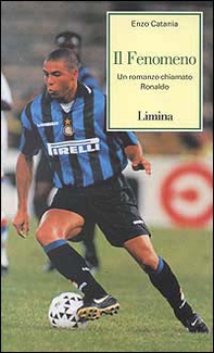 Il fenomeno. Un romanzo chiamato Ronaldo - Librerie.coop