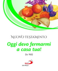 Nuovo Testamento. Oggi devo fermarmi a casa tua! (Lc 19,5) - Librerie.coop Nuovo Testamento. Oggi devo fermarmi a casa tua! (Lc 19,5) - Librerie.coop