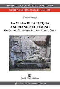 La villa di Papacqua a Soriano nel Cimino. Gli Otia dei Madruzzo, Altemps, Albani, Chigi - Librerie.coop La villa di Papacqua a Soriano nel Cimino. Gli Otia dei Madruzzo, Altemps, Albani, Chigi - Librerie.coop