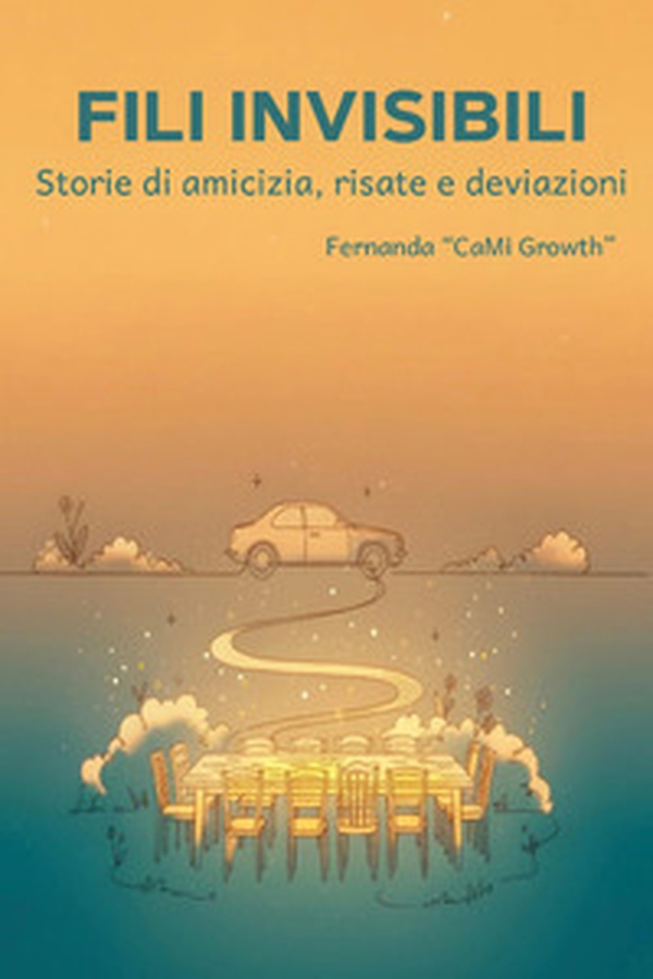 Fili invisibili. Storie di amicizia, risate e deviazioni - Librerie.coop