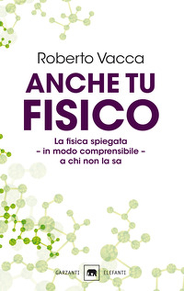Anche tu fisico. La fisica spiegata in modo comprensibile a chi non la sa - Librerie.coop Anche tu fisico. La fisica spiegata in modo comprensibile a chi non la sa - Librerie.coop