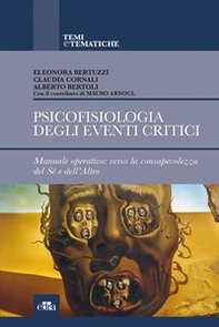 Psicofisiologia degli eventi critici. Manuale operativo: verso la consapevolezza del sé e dell'altro - Librerie.coop