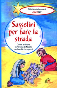 Sassolini per fare la strada. Come animare la novena di Natale per bambini e ragazzi - Librerie.coop