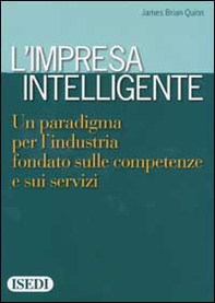 L'impresa intelligente. Un paradigma per l'industria fondato sulle competenze e sui servizi - Librerie.coop L'impresa intelligente. Un paradigma per l'industria fondato sulle competenze e sui servizi - Librerie.coop