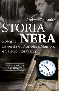 Storia nera. Bologna. La verità di Francesca Mambro e Valerio Fioravanti - Librerie.coop Storia nera. Bologna. La verità di Francesca Mambro e Valerio Fioravanti - Librerie.coop