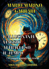L'allucinante viaggio attraverso il tempo - Librerie.coop