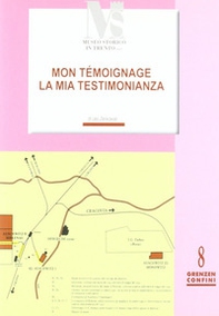 La mia testimonianza. Mon témoignage. Da Arco ad Auschwitz e ritorno - Librerie.coop