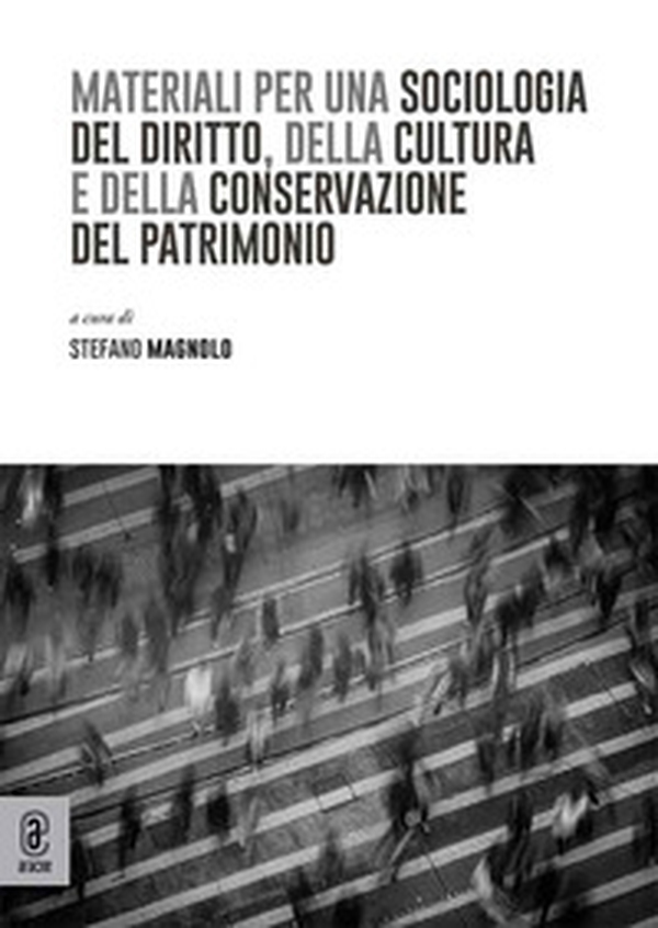 Materiali per una sociologia del diritto, della cultura e della conservazione del patrimonio - Librerie.coop Materiali per una sociologia del diritto, della cultura e della conservazione del patrimonio - Librerie.coop