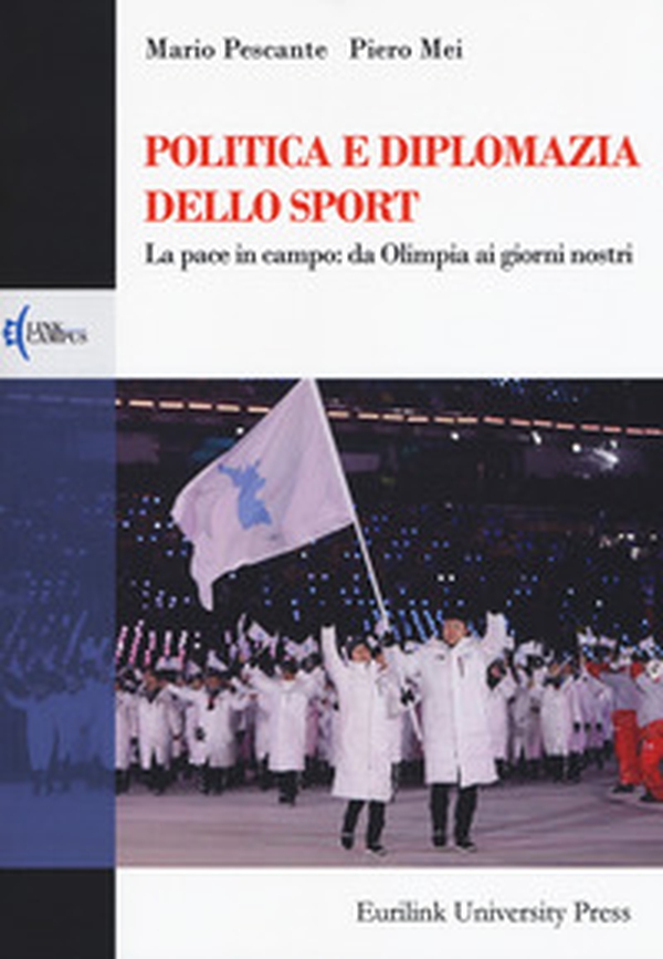 Politica e diplomazia dello sport. La pace in campo: da Olimpia ai giorni nostri - Librerie.coop Politica e diplomazia dello sport. La pace in campo: da Olimpia ai giorni nostri - Librerie.coop