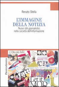 L'immagine della notizia. Nuovi stili giornalistici nella società dell'informazione - Librerie.coop
