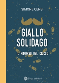 Giallo solidago. Il rimorso del ciocco - Librerie.coop Giallo solidago. Il rimorso del ciocco - Librerie.coop