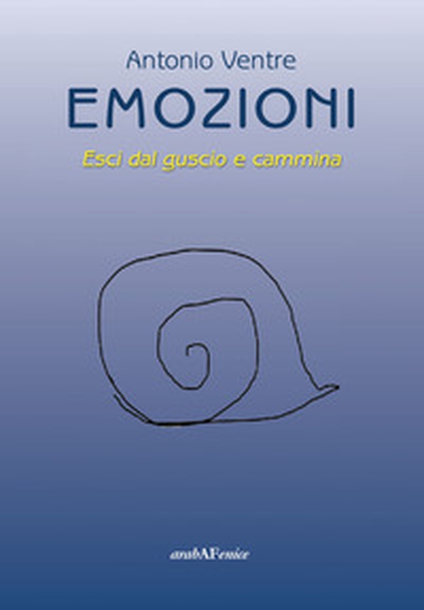 Emozioni. Esci dal guscio e cammina - Librerie.coop Emozioni. Esci dal guscio e cammina - Librerie.coop