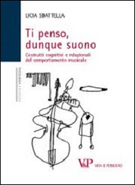 Ti penso, dunque suono. Costrutti cognitivi e relazionali del comportamento musicale - Librerie.coop