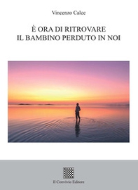 È ora di ritrovare il bambino perduto in noi - Librerie.coop