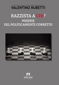 Razzista a chi? Miserie del politicamente corretto - Librerie.coop