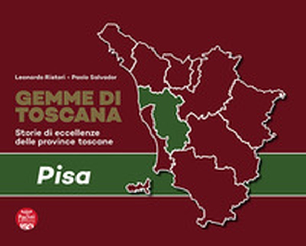 Gemme di Toscana. Pisa. Storie di eccellenze delle province toscane - Librerie.coop Gemme di Toscana. Pisa. Storie di eccellenze delle province toscane - Librerie.coop