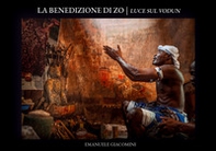 La benedizione di Zo. Luce sul Vodun - Librerie.coop