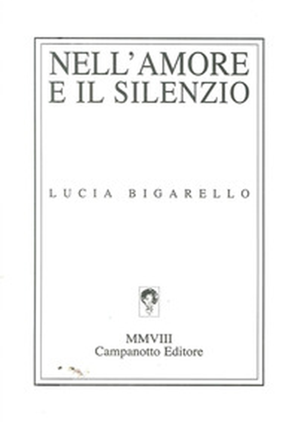 Nell'amore e il silenzio - Librerie.coop Nell'amore e il silenzio - Librerie.coop