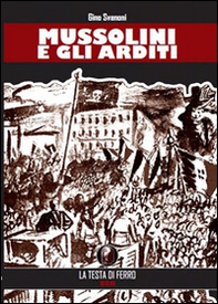 Mussolini e gli arditi - Librerie.coop