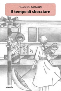 Il tempo di sbocciare - Librerie.coop Il tempo di sbocciare - Librerie.coop