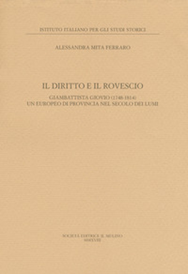Il diritto e il rovescio. Giambattista Giovio (1748-1814) un europeo di provincia nel secolo dei Lumi - Librerie.coop Il diritto e il rovescio. Giambattista Giovio (1748-1814) un europeo di provincia nel secolo dei Lumi - Librerie.coop
