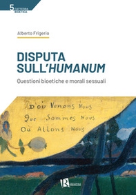 Disputa sull'humanum. Questioni bioetiche e morali sessuali - Librerie.coop Disputa sull'humanum. Questioni bioetiche e morali sessuali - Librerie.coop