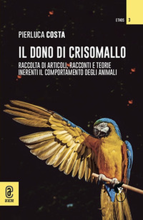 Il dono di Crisomallo. Raccolta di articoli, racconti e teorie inerenti il comportamento degli animali - Librerie.coop Il dono di Crisomallo. Raccolta di articoli, racconti e teorie inerenti il comportamento degli animali - Librerie.coop