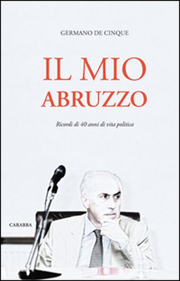 Il mio Abruzzo. Ricordi di 40 anni di vita politica - Librerie.coop Il mio Abruzzo. Ricordi di 40 anni di vita politica - Librerie.coop