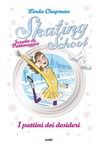 I pattini dei desideri. Skating School. Scuola di pattinaggio - Librerie.coop I pattini dei desideri. Skating School. Scuola di pattinaggio - Librerie.coop