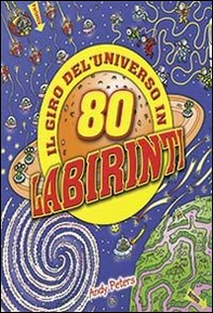Il giro dell'universo in 80 labirinti - Librerie.coop