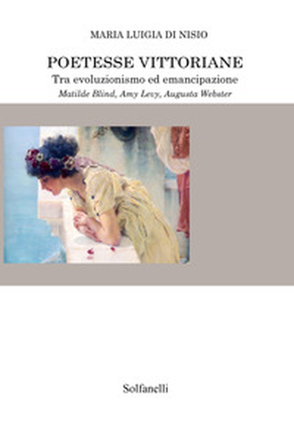 Poetesse vittoriane tra evoluzionismo ed emancipazione. Matilde Blind, Amy Levy, Augusta Webster - Librerie.coop Poetesse vittoriane tra evoluzionismo ed emancipazione. Matilde Blind, Amy Levy, Augusta Webster - Librerie.coop