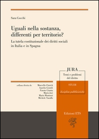 Uguali nella sostanza differenti nel territorio? La tutela costituzionale dei diritti sociali in Italia e in Spagna - Librerie.coop