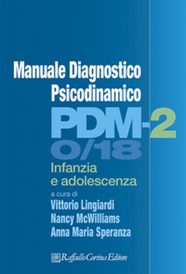 PDM-2. Manuale diagnostico psicodinamico. Infanzia e adolescenza - Librerie.coop PDM-2. Manuale diagnostico psicodinamico. Infanzia e adolescenza - Librerie.coop