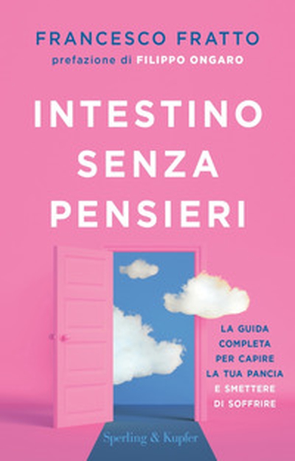 Intestino senza pensieri. La guida completa per capire la tua pancia e smettere di soffrire - Librerie.coop Intestino senza pensieri. La guida completa per capire la tua pancia e smettere di soffrire - Librerie.coop