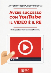 Avere successo con YouTube, il video è il re. Strategie e best practice di video marketing - Librerie.coop Avere successo con YouTube, il video è il re. Strategie e best practice di video marketing - Librerie.coop