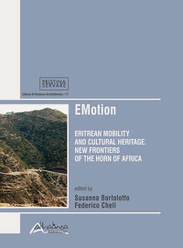 EMotion. Eritrean mobility and cultural heritage. New frontiers in the Horn of Africa - Librerie.coop EMotion. Eritrean mobility and cultural heritage. New frontiers in the Horn of Africa - Librerie.coop