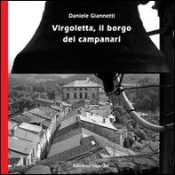 Virgoletta, il borgo dei campanari - Librerie.coop
