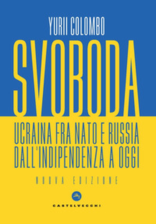 Svoboda. Ucraina fra NATO e Russia dall'indipendenza a oggi - Librerie.coop Svoboda. Ucraina fra NATO e Russia dall'indipendenza a oggi - Librerie.coop