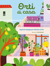 Orti di casa. Segreti di campagna per coltivatori di città - Librerie.coop