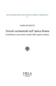 Veicoli cerimoniali nell'antica Roma. Contributo a una storia sociale dello spazio urbano - Librerie.coop Veicoli cerimoniali nell'antica Roma. Contributo a una storia sociale dello spazio urbano - Librerie.coop