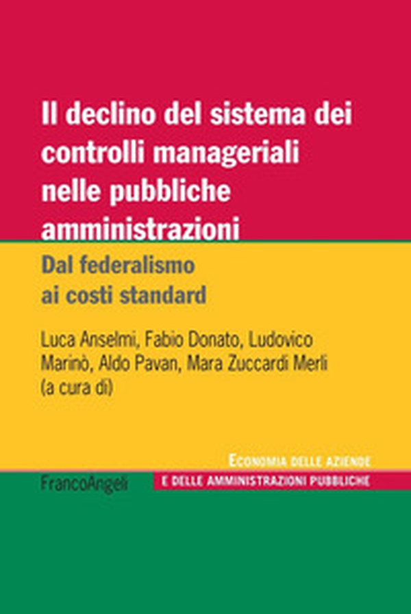Il declino del sistema dei controlli manageriali nelle pubbliche amministrazioni. Dal federalismo ai costi standard - Librerie.coop Il declino del sistema dei controlli manageriali nelle pubbliche amministrazioni. Dal federalismo ai costi standard - Librerie.coop