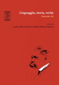 Linguaggio, storia, verità. Nietzsche 150 - Librerie.coop Linguaggio, storia, verità. Nietzsche 150 - Librerie.coop