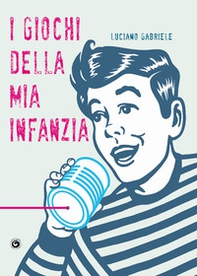 I giochi della mia infanzia - Librerie.coop I giochi della mia infanzia - Librerie.coop