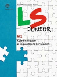 LS Junior. Corso interattivo di lingua italiana per stranieri. B1 - Librerie.coop