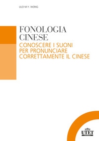 Fonologia cinese. Conoscere i suoni per pronunciare correttamente il cinese - Librerie.coop