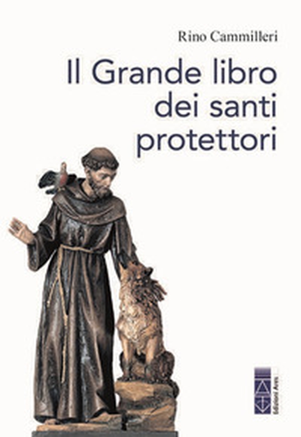Il grande libro dei santi protettori - Librerie.coop Il grande libro dei santi protettori - Librerie.coop