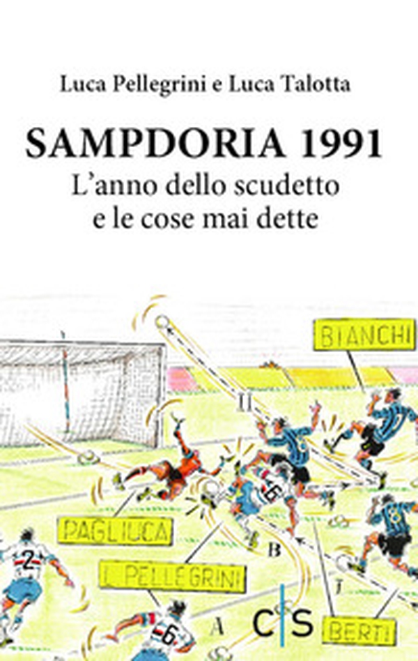 Sampdoria 1991. L'anno dello scudetto e le cose mai dette - Librerie.coop Sampdoria 1991. L'anno dello scudetto e le cose mai dette - Librerie.coop