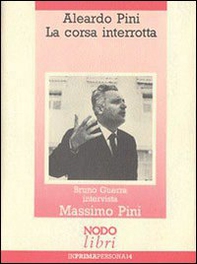 Aleardo Pini. La corsa interrotta - Librerie.coop